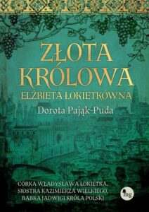 Okładka: Złota królowa. Elżbieta Łokietkówna