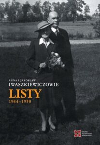 Okładka: Anna i Jarosław Iwaszkiewiczowie Listy 1944-1950
