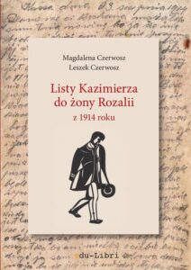 Okładka: Listy Kazimierza do żony Rozalii z 1914 roku