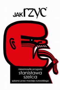 Okładka: Jak rzyć. Niesamowite przygody Stanisława Szelca
