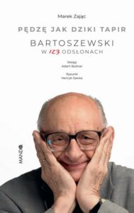 Okładka: Pędzę jak dziki tapir. Bartoszewski w 123 odsłonach