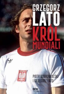 Okładka: Grzegorz Lato Król mundiali