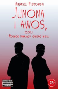 Okładka: Junona i awoś, czyli Rozwód trwający ćwierć wieku