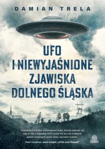 Okładka: UFO i niewyjaśnione zjawiska Dolnego Śląska