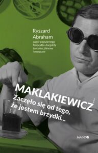 Okładka: Maklakiewicz. Zaczęło się od tego, że jestem brzydki...