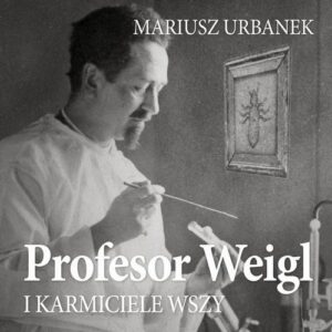 Okładka: Profesor Weigl i karmiciele wszy