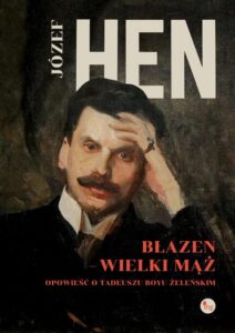 Okładka: Błazen - wielki mąż Opowieść o Tadeuszu Boyu-Żeleńskim