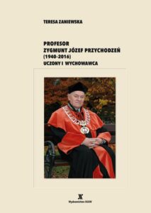 Okładka: Profesor Zygmunt Józef Przychodzeń (1940-2016). Uczony i wychowawca