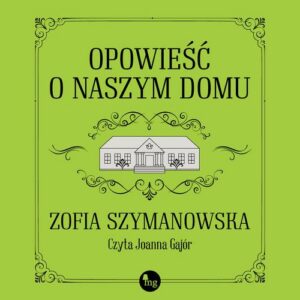 Okładka: Opowieść o naszym domu