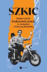 Okładka: Szkic Hanka i Jacek Fedorowiczowie w rozmowie z Patrycją Bukalską