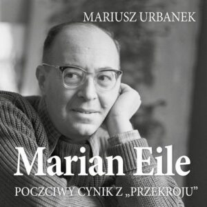 Okładka: Marian Eile. Poczciwy cynik z Przekroju