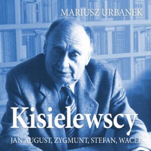 Okładka: Kisielewscy. Jan August, Zygmunt, Stefan, Wacek