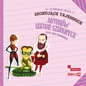 Okładka: Szokujące tajemnice autorów lektur szkolnych
