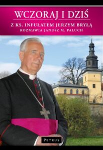 Okładka: Wczoraj i dziś. Z ks. infułatem Jerzym Bryłą rozmawia Janusz M. Paluch