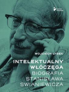 Okładka: Intelektualny włóczęga Biografia Stanisława Swianiewicza