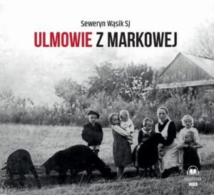 Okładka: Ulmowie z Markowej