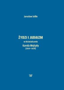Okładka: Żydzi i judaizm w doświadczeniu Karola Wojtyły (1920-1978)