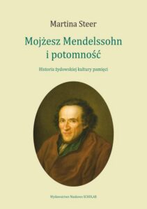 Okładka: Mojżesz Mendelssohn i potomność. Historia żydowskiej kultury pamięci