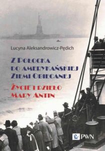 Okładka: Z Połocka do amerykańskiej Ziemi Obiecanej. Życie i dzieło Mary Antin