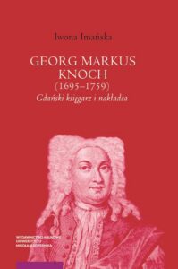Okładka: Georg Markus Knoch (1695-1759). Gdański księgarz i nakładca