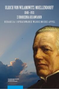 Okładka: Ulrich von Wilamowitz-Moellendorff 1848-1931 z urodzenia Kujawianin