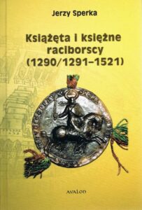 Okładka: Książęta i księżne raciborscy (1290/1291-1521)