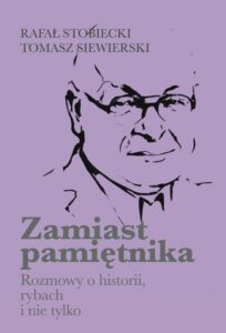 Okładka: Zamiast pamiętnika Rozmowy o historii, rybach i nie tylko