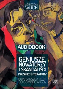 Okładka: Geniusze, nowatorzy i skandaliści polskiej literatury. Od Przybyszewskiego do Gombrowicza