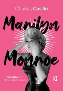 Okładka: Marilyn Monroe. Prywatne życie ikony wszech czasów