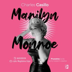 Okładka: Marilyn Monroe. Prywatne życie ikony wszech czasów