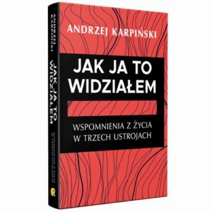 Okładka: Jak ja to widziałem. Wspomnienia z życia w trzech ustrojach