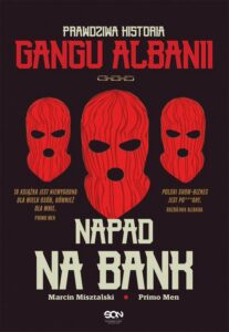 Okładka: Napad na bank. Prawdziwa historia Gangu Albanii