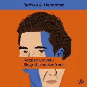 Okładka: Rozpad umysłu. Biografia schizofrenii