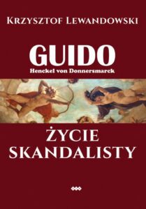 Okładka: Guido Henckel von Donnersmarck. Życie skandalisty. Wydanie II