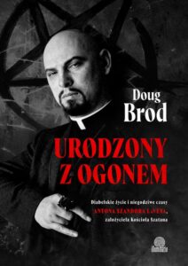 Okładka: Urodzony z ogonem. Diabelskie życie i niegodziwe czasy Antona Szandora LaVeya, założyciela Kościoła Szatana