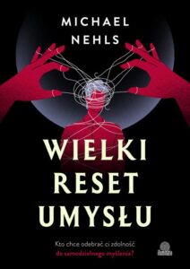 Okładka: Wielki reset umysłu. Kto chce odebrać ci zdolność do samodzielnego myślenia?