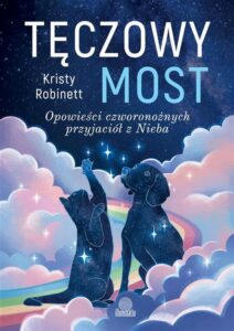 Okładka: Tęczowy most. Opowieści czworonożnych przyjaciół z Nieba