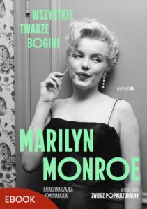 Okładka: Marilyn Monroe. Wszystkie twarze bogini