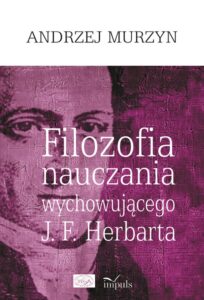 Okładka: Filozofia nauczania wychowującego J. F. Herbarta