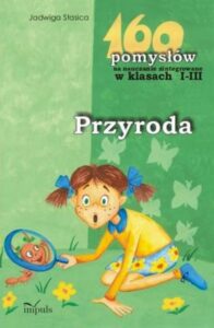 Okładka: Przyroda 160 pomysłów na nauczanie zintegrowane w klasach 1-3