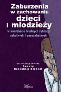 Okładka: Zaburzenia w zachowaniu dzieci i młodzieży. w kontekście trudnych sytuacji szkolnych i pozaszkolnych