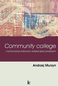 Okładka: Community college. humanizacja kulturowo edukacyjna przestrzeni