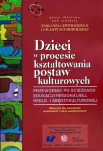 Okładka: Dzieci w procesie kształtowania postaw kulturowych. Przewodnik po ścieżkach edukacji regionalnej, wielo- i międzykulturowej. Materiały dla nauczycieli przedszkoli i szkół podstawowych