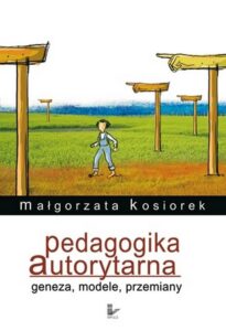 Okładka: Pedagogika autorytarna. Geneza modele przemiany