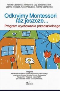 Okładka: Odkryjmy Montessori raz jeszcze. Program wychowania przedszkolnego opracowany na podstawie założeń pedagogiki Marii Montessori w Prze