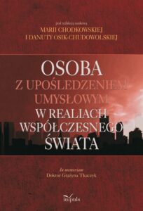 Okładka: Osoba z upośledzeniem umysłowym w realiach współczesnego świata. In memoriam Doktor Grażyna Tkaczyk