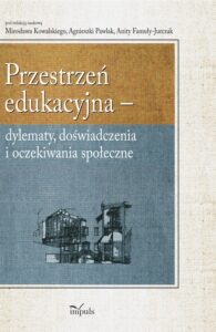 Okładka: Przestrzeń edukacyjna. dylematy, doświadczenia i oczekiwania społeczne