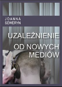 Okładka: Uzależnienie od nowych mediów