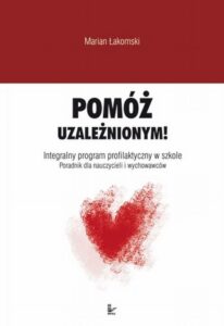 Okładka: Pomóż uzależnionym. Poradnik dla nauczycieli i wychowawców