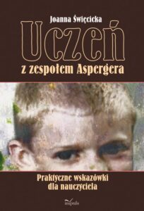 Okładka: Uczeń z zespołem Aspergera. Praktyczne wskazówki dla nauczyciela